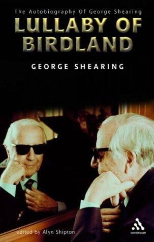 Lullaby of Birdland: The Autobiography of George Shearing