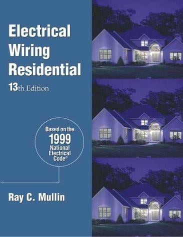 Electrical Wiring: Residential (Electrical Wiring, Residential, 13th ed)