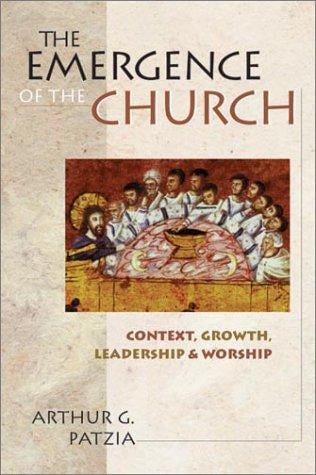 The Emergence of the Church: Context, Growth, Leadership & Worship