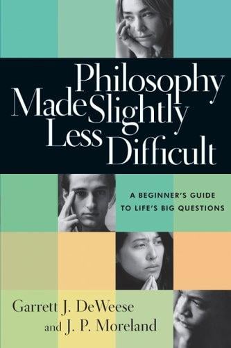 Philosophy made slightly less difficult: a beginner's guide to life's big questions
