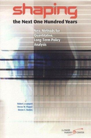 Shaping the Next One Hundred Years: New Methods for Quantitative, Long-Term Policy Analysis