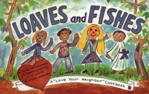 Loaves and fishes: a "love your neighbor" cookbook
