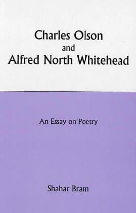 Charles Olson and Alfred North Whitehead: An Essay on Poetry