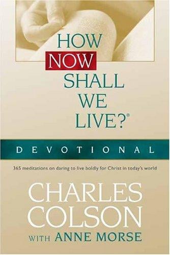 How Now Shall We Live?: Devotional (Colson, Charles)