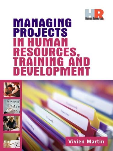 Managing Projects in Human Resources, Training & Development