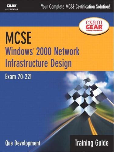MCSE Training Guide (70-221): Windows 2000 Network Infrastructure Design