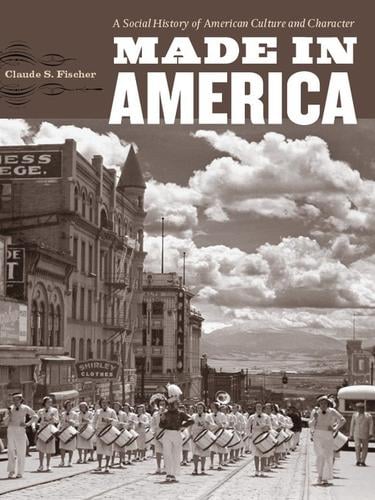 Made in America: A Social History of American Culture and Character