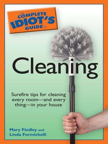 The Complete Idiot's Guide to Cleaning