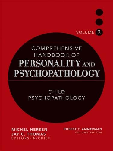 Comprehensive Handbook of Personality and Psychopathology , Child Psychopathology, Volume 3