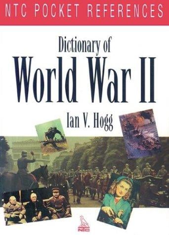 Dictionary of World War II: [Ian V. Hogg].