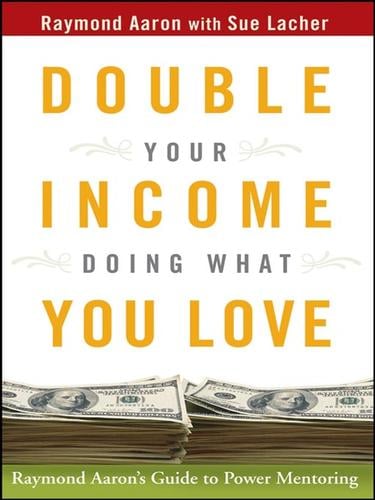 Double Your Income Doing What You Love