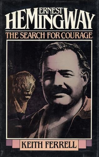 Ernest Hemingway: the search for courage