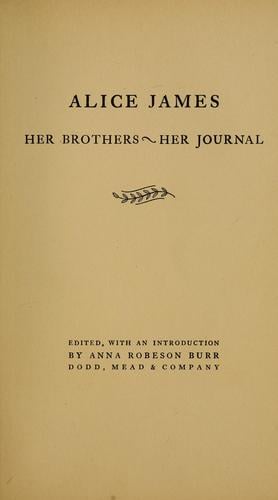 Alice James: her brothers~her journal