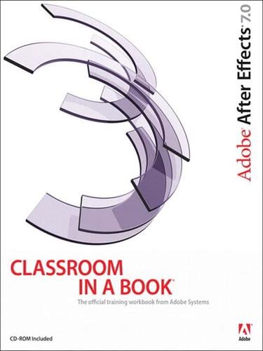 Adobe® After Effects® 7.0 Classroom in a Book