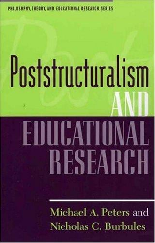 Poststructuralism and Educational Research (Philosophy, Theory, and Educational Research.)