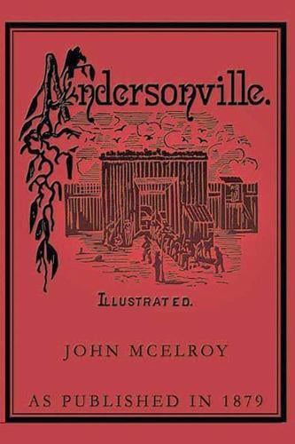 Andersonville, A Story of Rebel Military Prisons