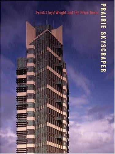 Prairie Skyscraper: Frank Lloyd Wright's Price Tower