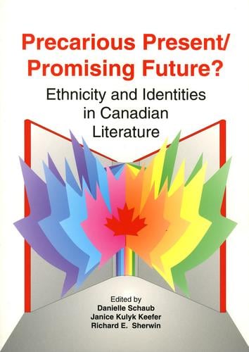 Precarious Present / Promising Future?: Ethnicity and Identities in Canadian Literature