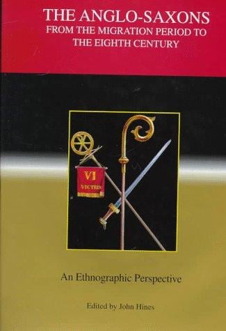 The Anglo-Saxons from the Migration Period to the Eighth Century: An Ethnographic Perspective (Studies in Historical Archaeoethnology)
