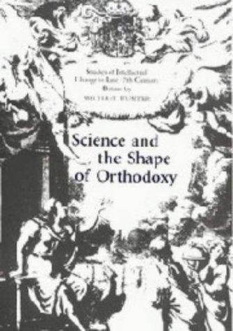 Science and the shape of orthodoxy: intellectual change in late seventeenth-century Britain