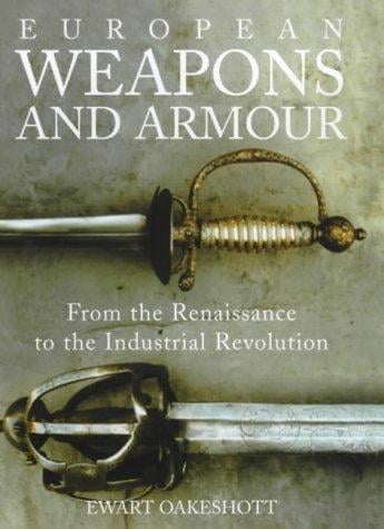 European weapons and armour: from the Renaissance to the Industrial Revolution