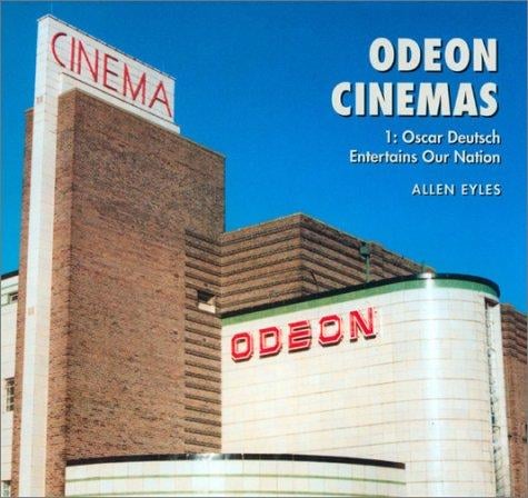 Odeon Cinemas: Oscar Deutsch Entertains Our Nation