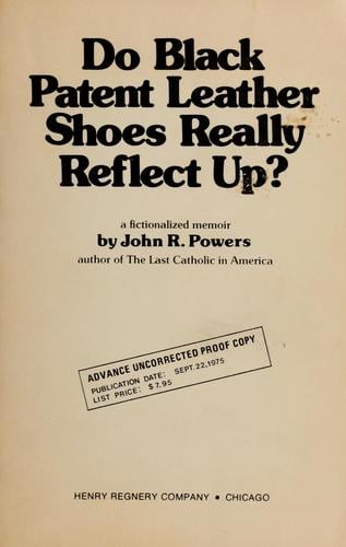 Do black patent-leather shoes really reflect up?: A fictionalized memoir