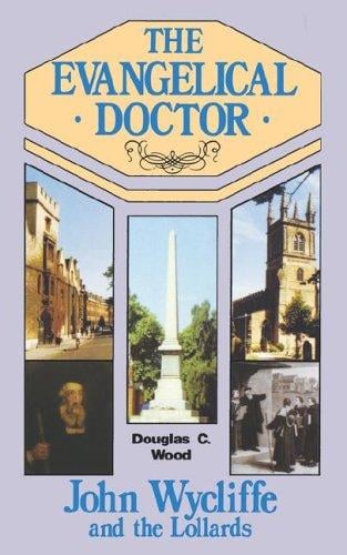 The evangelical doctor: John Wycliffe and the Lollards