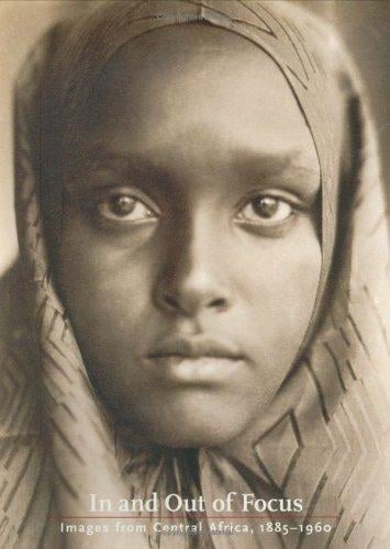 In and Out of Focus: Images from Central Africa, 1885-1960