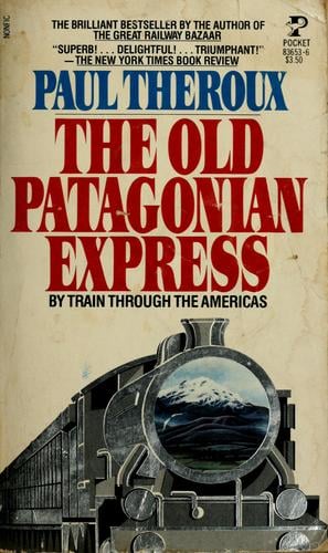 The old Patagonian express: by train through the Americas
