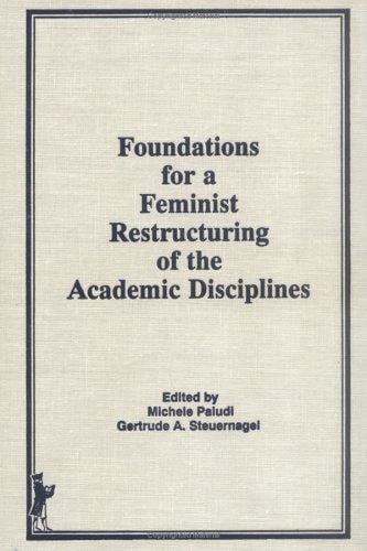 Foundations for a Feminist Restructuring of the Academic Disciplines (Haworth Women's Studies) (Haworth Women's Studies)