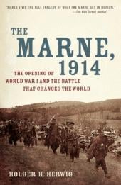 The Marne, 1914: the opening of World War I and the battle that changed the world
