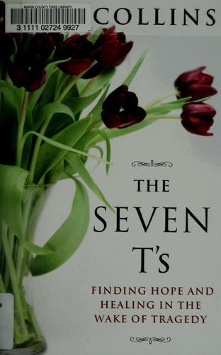 The seven T's: finding hope and healing in the wake of tragedy