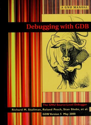 Debugging with GDB: the GNU source-level debugger
