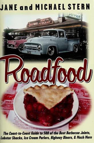Roadfood: the coast-to-coast guide to 500 of the best barbecue joints, lobster shacks, ice cream parlors, highway diners, and much, much more