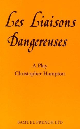 Les Liaisons Dangereuses: a play