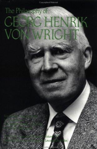 The Philosophy of Georg Henrik von Wright, Volume 19 (Library of Living Philosophers)