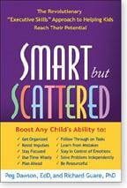 Smart but scattered: the revolutionary "executive skills" approach to helping kids reach their potential