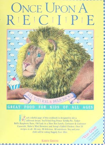 Once upon a recipe: delicious, healthy foods for kids of all ages