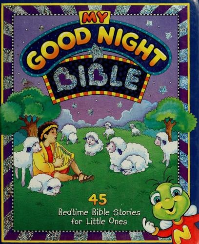 My good night Bible: 45 bedtime Bible stories for little ones