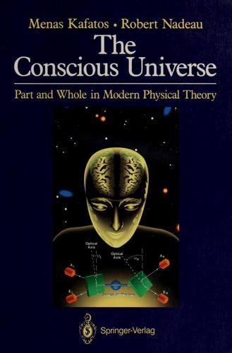 The conscious universe: part and whole in modern physical theory