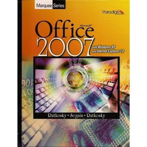 Microsoft Office 2007: with Windows XP and Internet Explorer 7.0