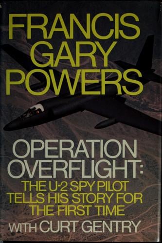 Operation Overflight: the U-2 spy pilot tells his story for the first time