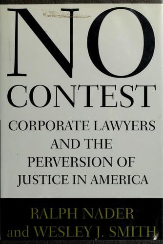 No contest: corporate lawyers and the perversion of justice in America