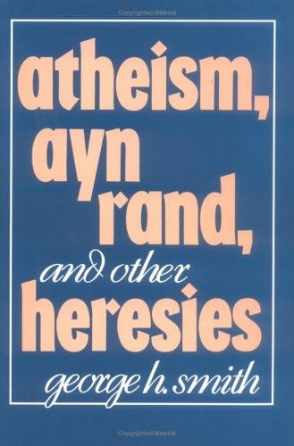 Atheism, Ayn Rand, and other heresies
