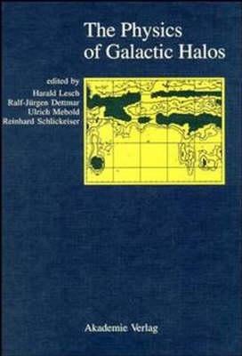 Physics of Galactic Halos: Proceedings of the 156th We-Heraeus Seminar, Bad Honnef, Germany, February 11-14, 1996