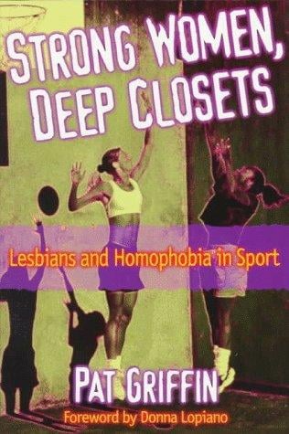 Strong women, deep closets: lesbians and homophobia in sport