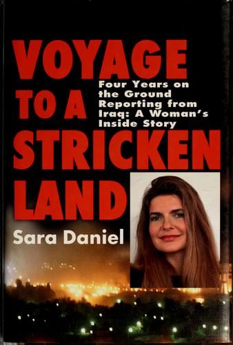 Voyage to a stricken land: reporting from Iraq: a woman's inside story