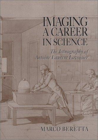 Imaging a Career in Science: The Iconography of Antoine Laurent Lavoisier (Uppsala Studies in History of Science, 29) (Uppsala Studies in History of Science, 29)