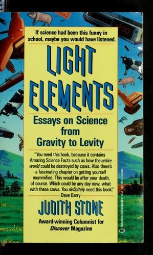Light elements: essays in science from gravity to levity